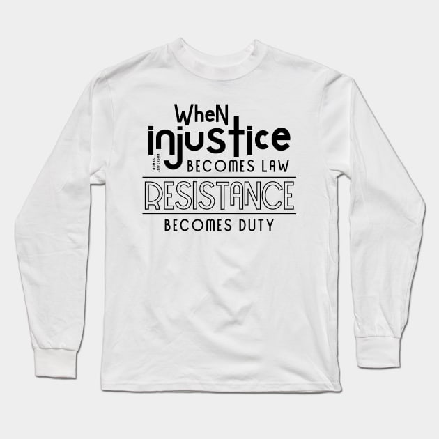 When injustice becomes law Resistance becomes duty Long Sleeve T-Shirt by CatsCrew